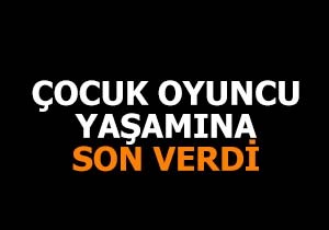 Çocuk oyuncu yaşamına son verdi